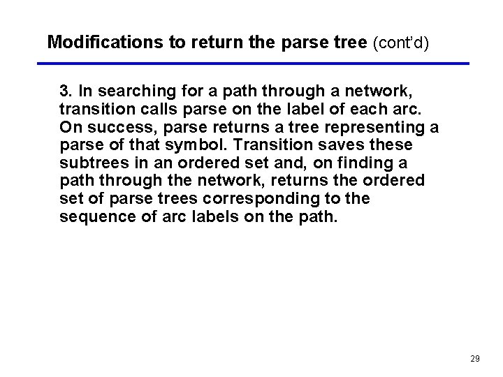 Modifications to return the parse tree (cont’d) 3. In searching for a path through