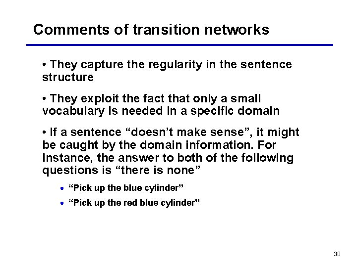 Comments of transition networks • They capture the regularity in the sentence structure •
