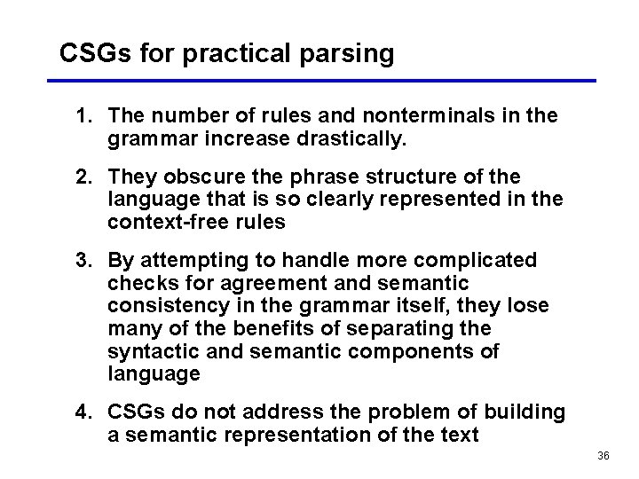 CSGs for practical parsing 1. The number of rules and nonterminals in the grammar
