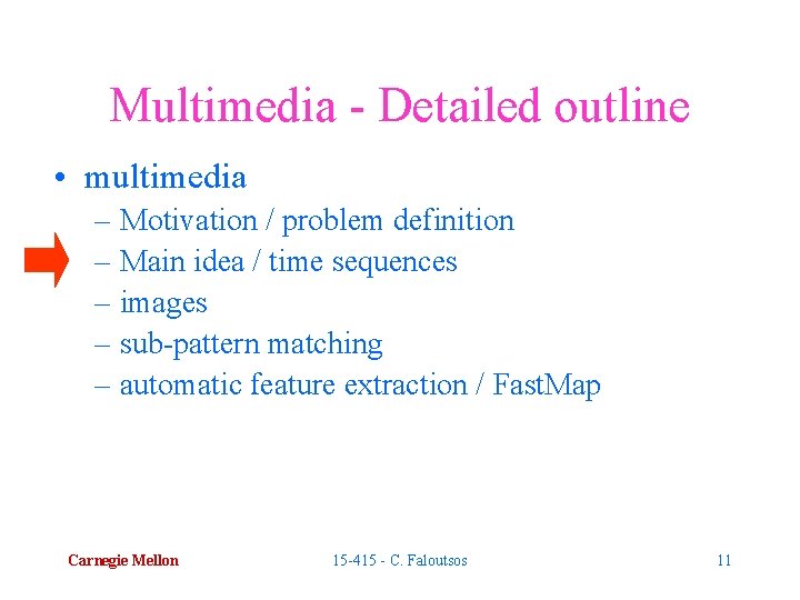 Multimedia - Detailed outline • multimedia – Motivation / problem definition – Main idea