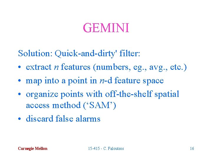 GEMINI Solution: Quick-and-dirty' filter: • extract n features (numbers, eg. , avg. , etc.