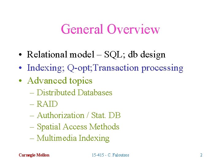 General Overview • Relational model – SQL; db design • Indexing; Q-opt; Transaction processing