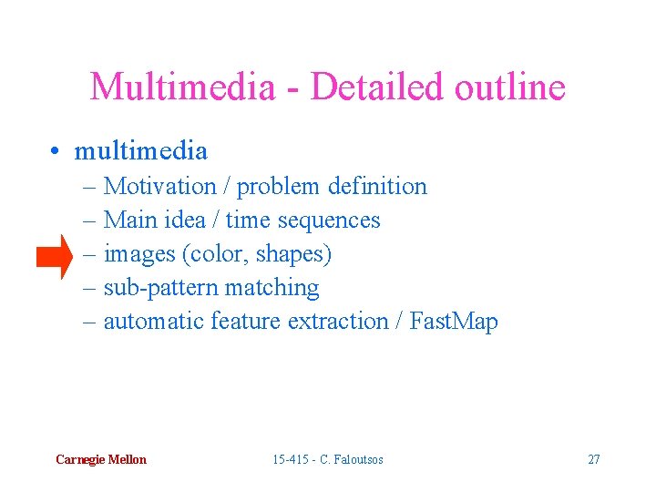 Multimedia - Detailed outline • multimedia – Motivation / problem definition – Main idea