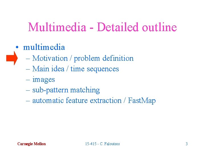 Multimedia - Detailed outline • multimedia – Motivation / problem definition – Main idea