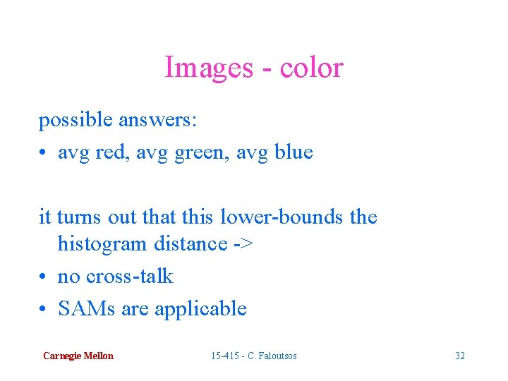 Images - color possible answers: • avg red, avg green, avg blue it turns