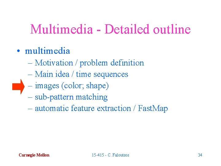 Multimedia - Detailed outline • multimedia – Motivation / problem definition – Main idea