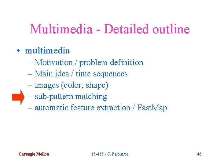 Multimedia - Detailed outline • multimedia – Motivation / problem definition – Main idea