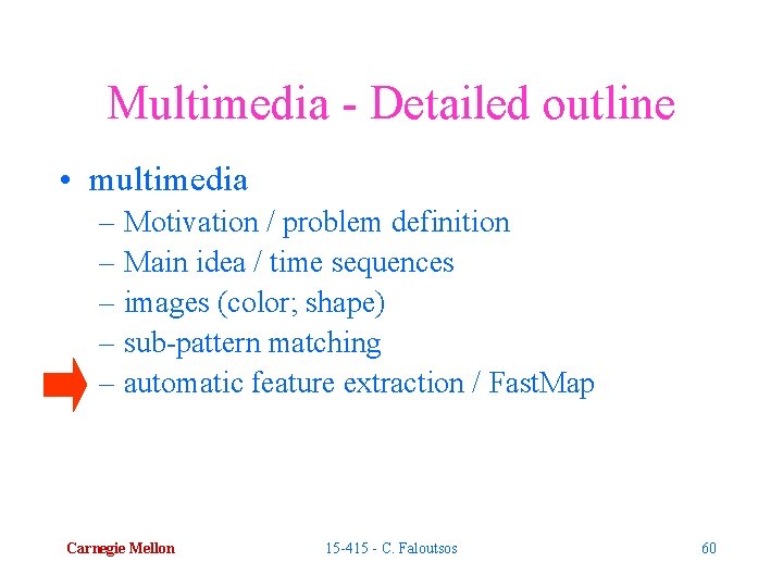 Multimedia - Detailed outline • multimedia – Motivation / problem definition – Main idea