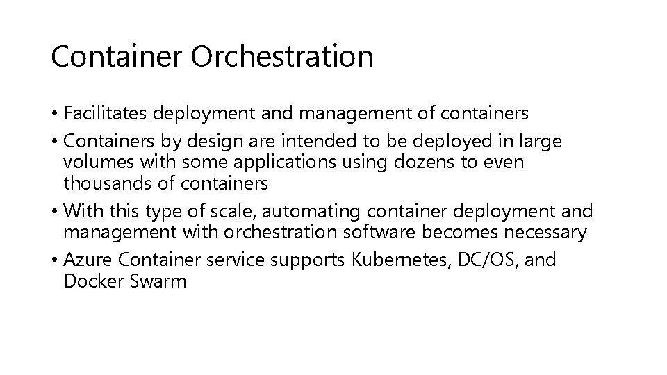 Container Orchestration • Facilitates deployment and management of containers • Containers by design are