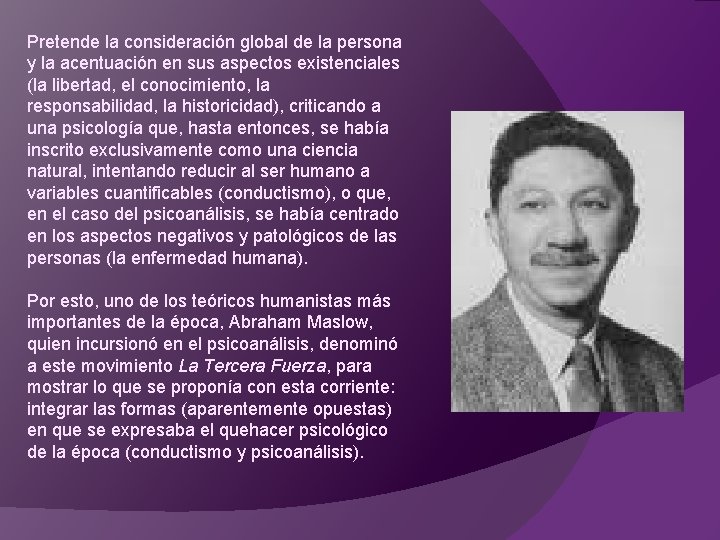 Pretende la consideración global de la persona y la acentuación en sus aspectos existenciales