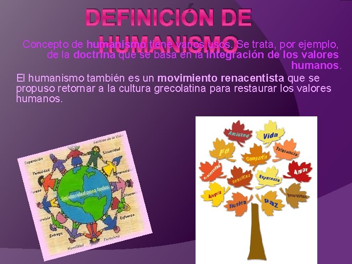 DEFINICIÓN DE Concepto de humanismo tiene varios usos. Se trata, por ejemplo, HUMANISMO de