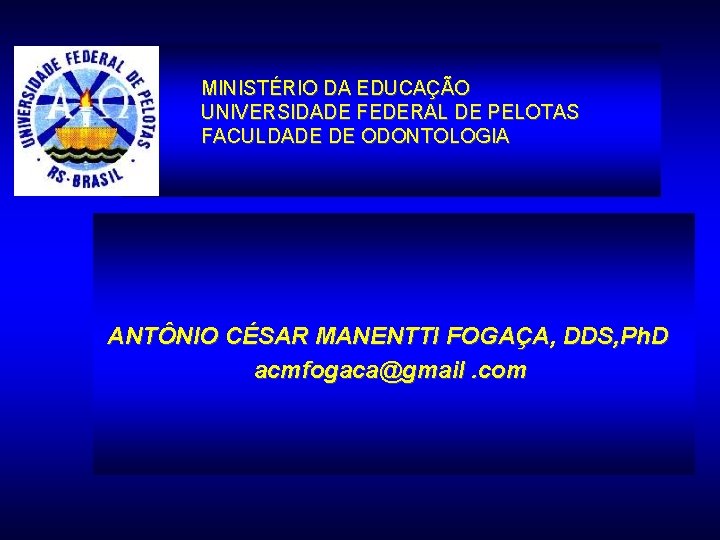 MINISTÉRIO DA EDUCAÇÃO UNIVERSIDADE FEDERAL DE PELOTAS FACULDADE DE ODONTOLOGIA IMPLANTODONTIA ANTÔNIO CÉSAR MANENTTI