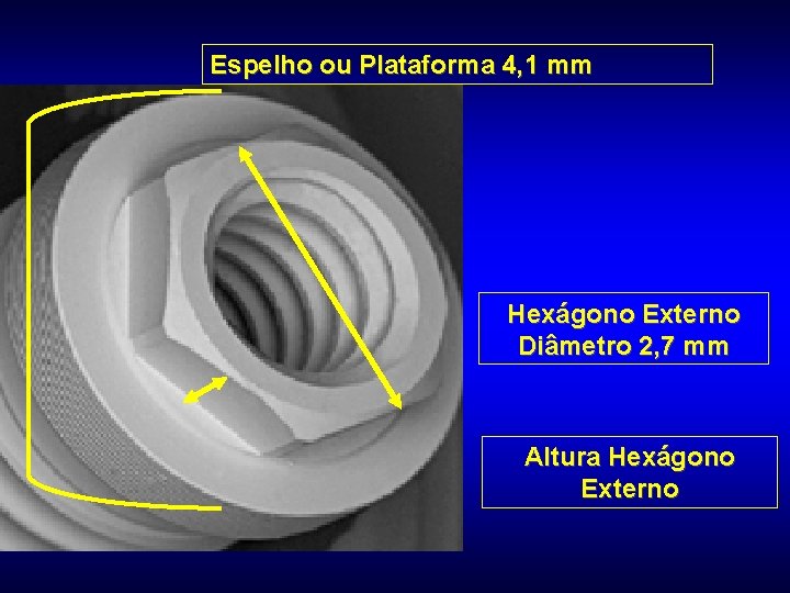 Espelho ou Plataforma 4, 1 mm Hexágono Externo Diâmetro 2, 7 mm Altura Hexágono