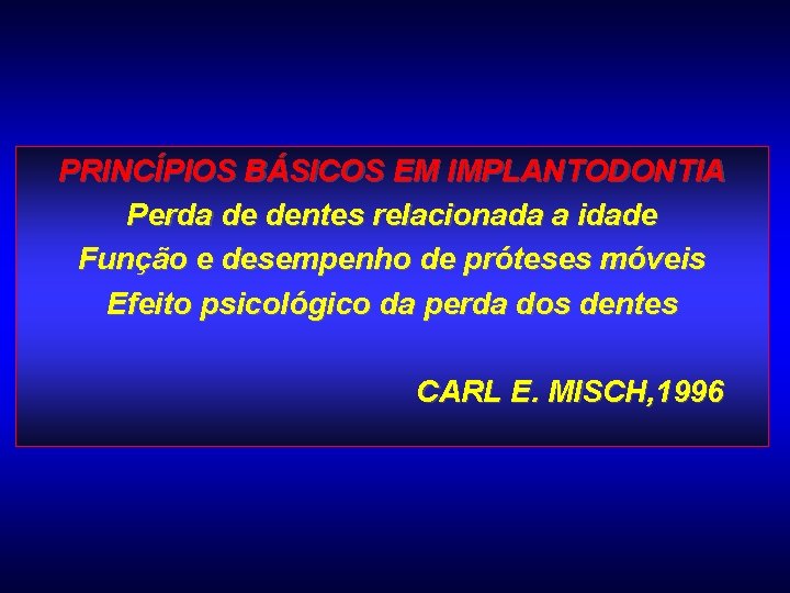 PRINCÍPIOS BÁSICOS EM IMPLANTODONTIA Perda de dentes relacionada a idade Função e desempenho de