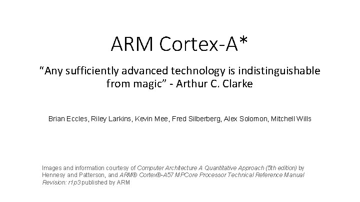 ARM Cortex-A* “Any sufficiently advanced technology is indistinguishable from magic” - Arthur C. Clarke