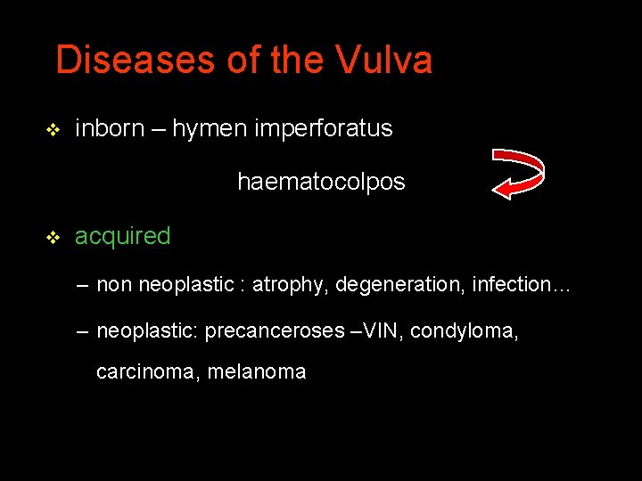 Diseases of the Vulva v inborn – hymen imperforatus haematocolpos v acquired – non