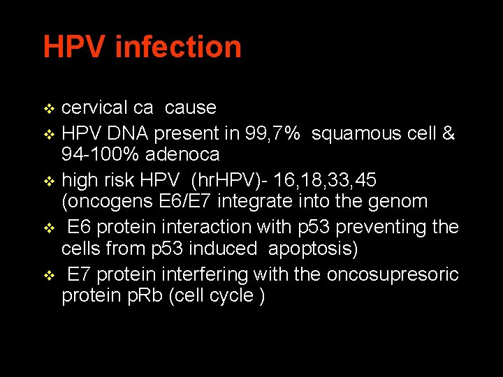 HPV infection cervical ca cause v HPV DNA present in 99, 7% squamous cell