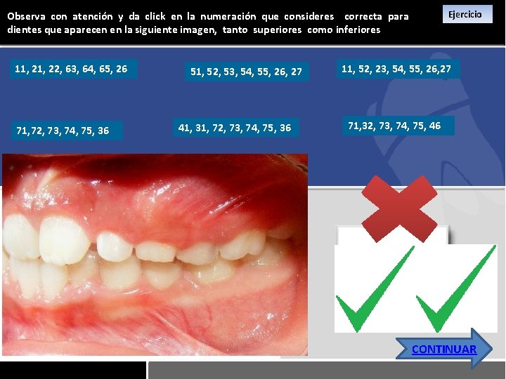 Ejercicio Observa con atención y da click en la numeración que consideres correcta para