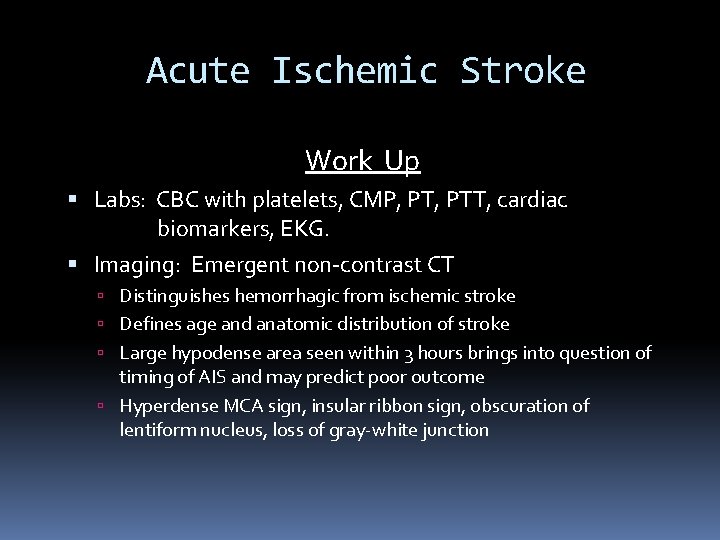 Acute Ischemic Stroke Work Up Labs: CBC with platelets, CMP, PTT, cardiac biomarkers, EKG.