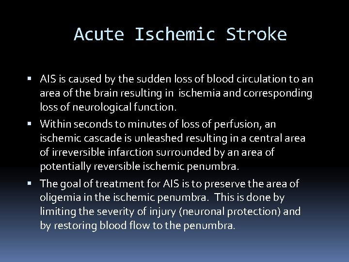 Acute Ischemic Stroke AIS is caused by the sudden loss of blood circulation to