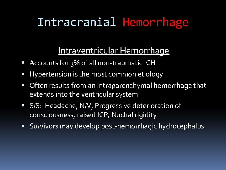 Intracranial Hemorrhage Intraventricular Hemorrhage Accounts for 3% of all non-traumatic ICH Hypertension is the