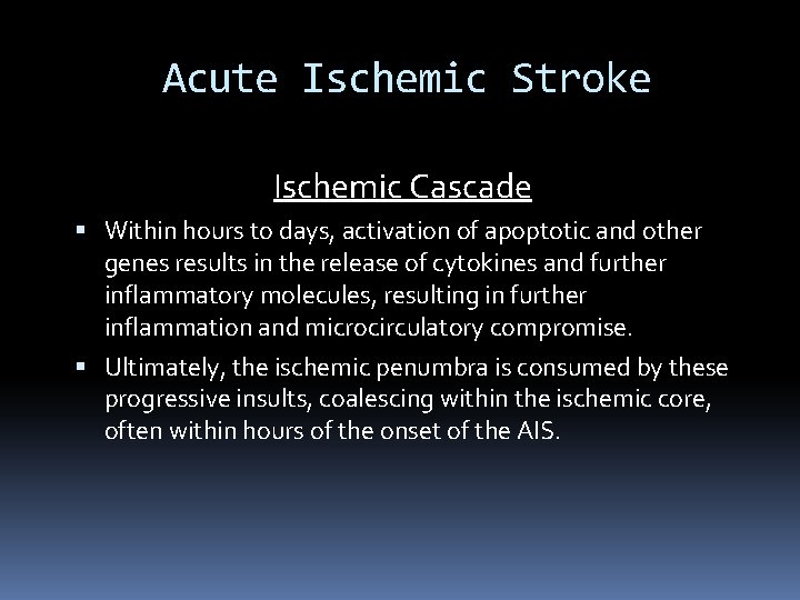 Acute Ischemic Stroke Ischemic Cascade Within hours to days, activation of apoptotic and other