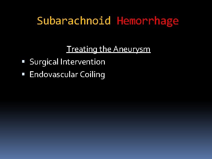 Subarachnoid Hemorrhage Treating the Aneurysm Surgical Intervention Endovascular Coiling 