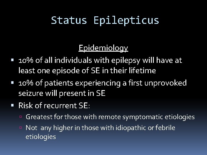 Status Epilepticus Epidemiology 10% of all individuals with epilepsy will have at least one