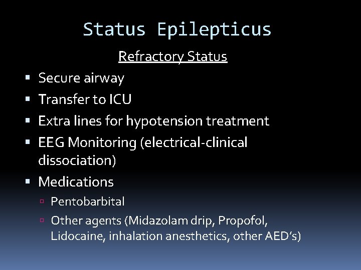 Status Epilepticus Refractory Status Secure airway Transfer to ICU Extra lines for hypotension treatment