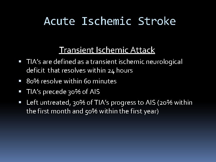 Acute Ischemic Stroke Transient Ischemic Attack TIA’s are defined as a transient ischemic neurological