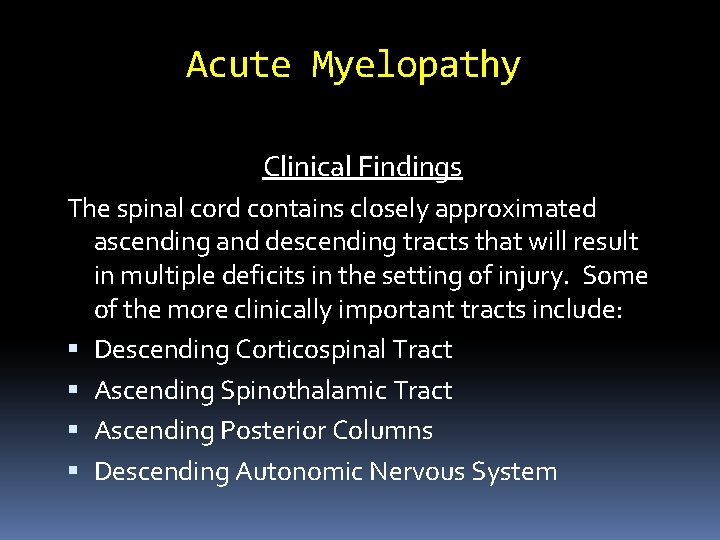 Acute Myelopathy Clinical Findings The spinal cord contains closely approximated ascending and descending tracts