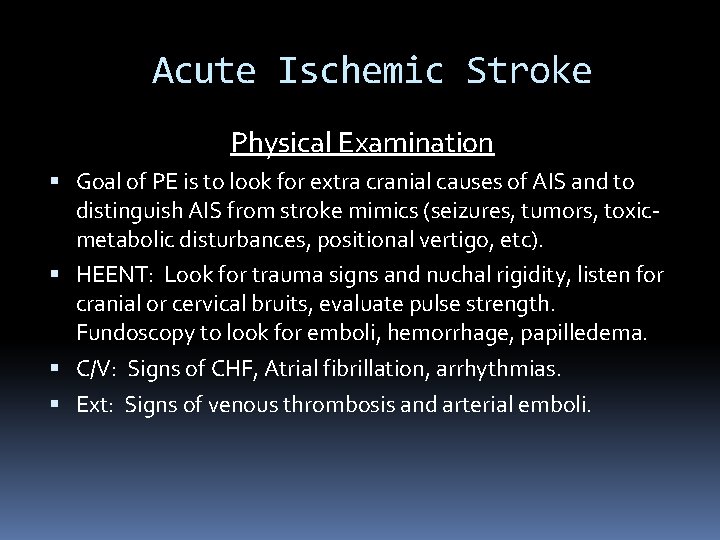 Acute Ischemic Stroke Physical Examination Goal of PE is to look for extra cranial