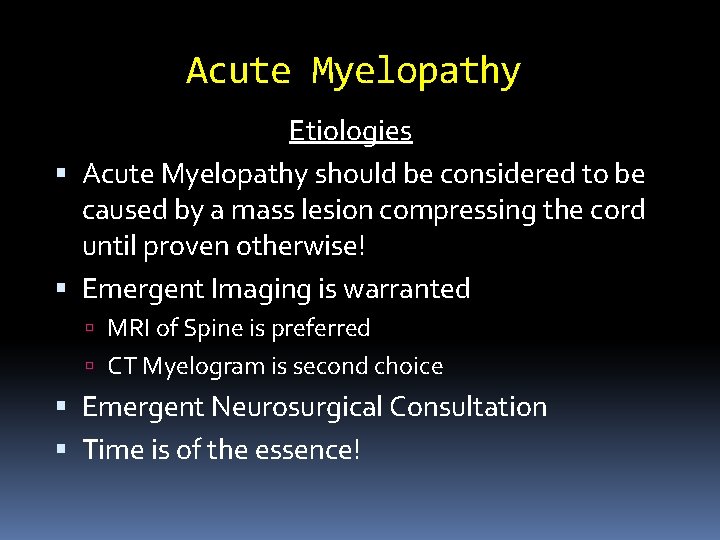 Acute Myelopathy Etiologies Acute Myelopathy should be considered to be caused by a mass