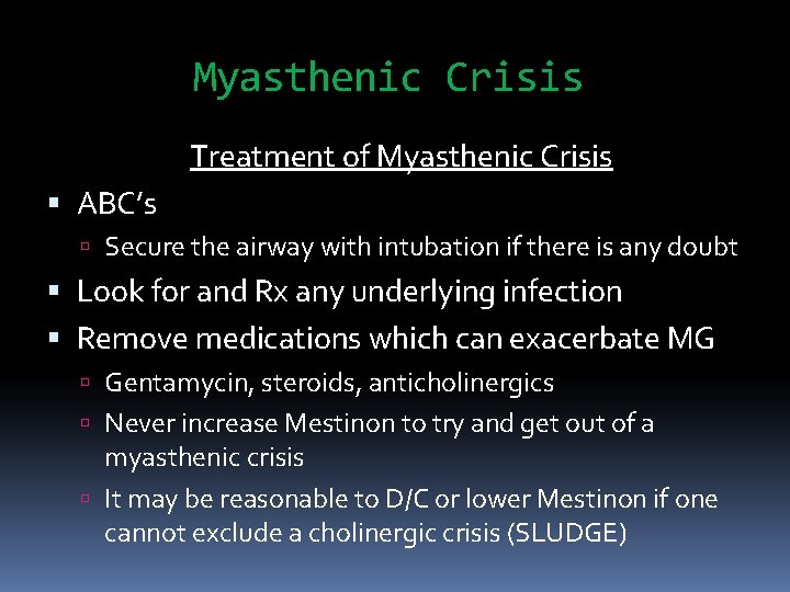 Myasthenic Crisis Treatment of Myasthenic Crisis ABC’s Secure the airway with intubation if there