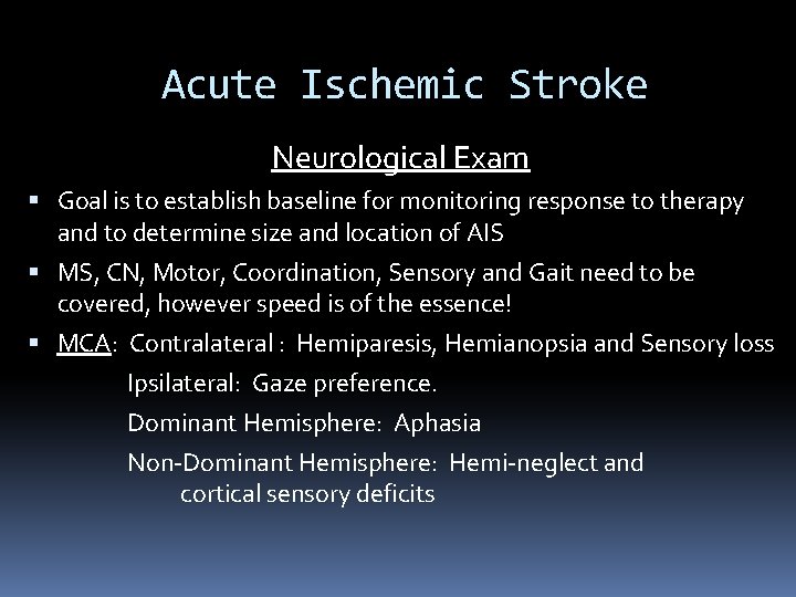 Acute Ischemic Stroke Neurological Exam Goal is to establish baseline for monitoring response to