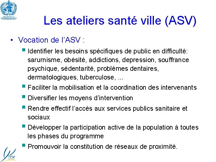 Les ateliers santé ville (ASV) • Vocation de l’ASV : Identifier les besoins spécifiques