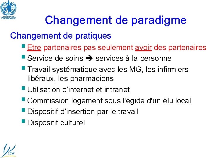 Changement de paradigme Changement de pratiques Etre partenaires pas seulement avoir des partenaires Service