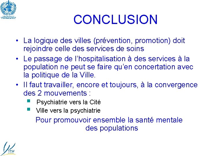 CONCLUSION • La logique des villes (prévention, promotion) doit rejoindre celle des services de