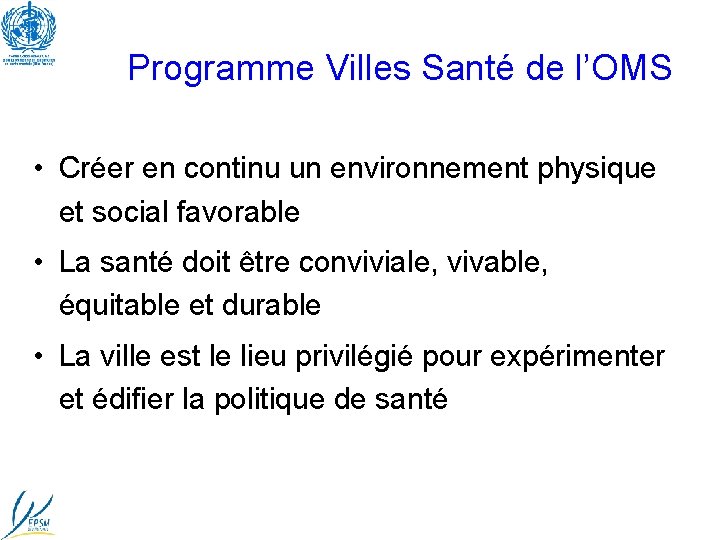 Programme Villes Santé de l’OMS • Créer en continu un environnement physique et social