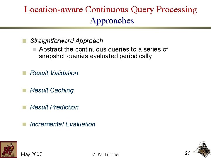 Location-aware Continuous Query Processing Approaches n Straightforward Approach n Abstract the continuous queries to
