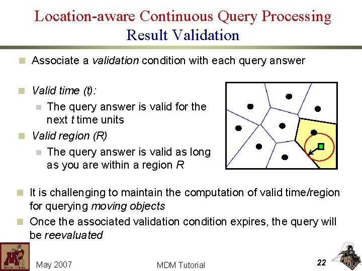 Location-aware Continuous Query Processing Result Validation n Associate a validation condition with each query