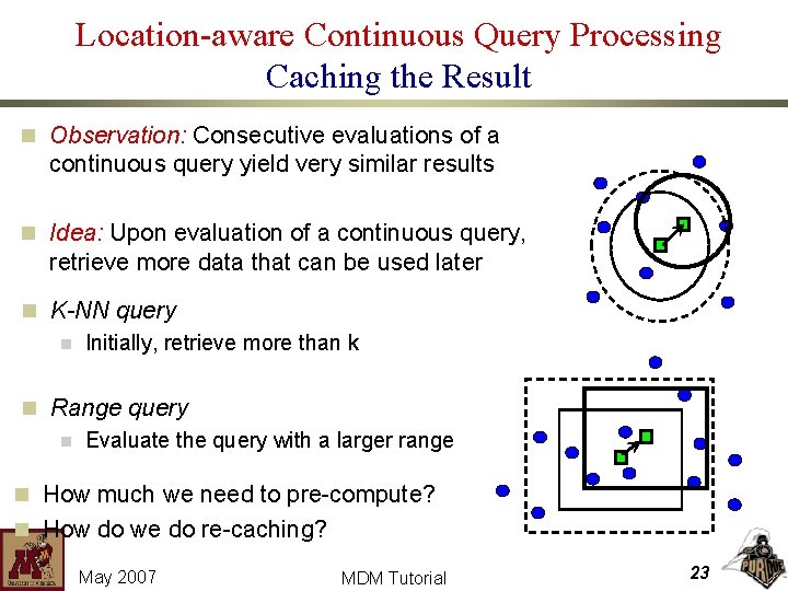 Location-aware Continuous Query Processing Caching the Result n Observation: Consecutive evaluations of a continuous