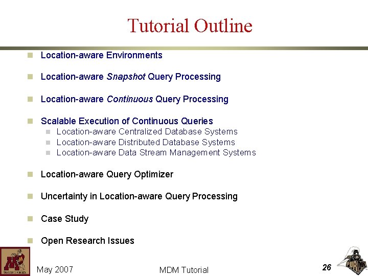 Tutorial Outline n Location-aware Environments n Location-aware Snapshot Query Processing n Location-aware Continuous Query