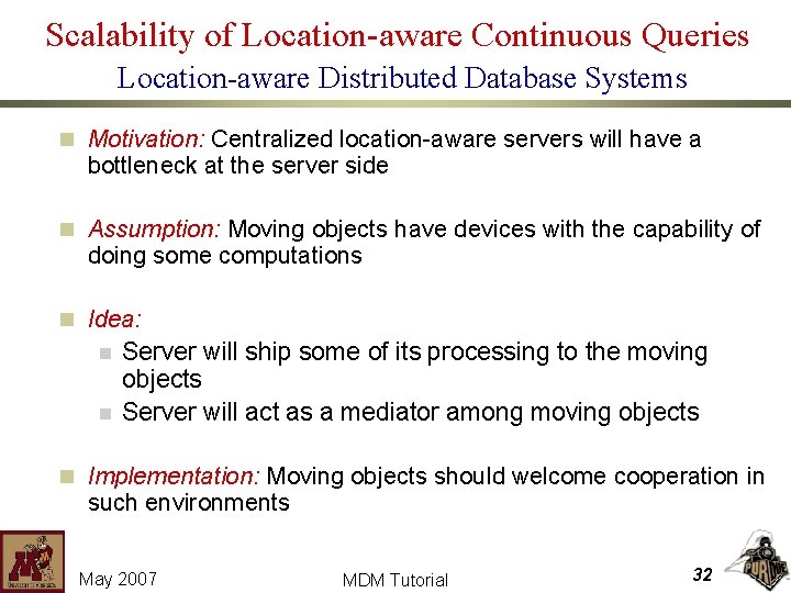 Scalability of Location-aware Continuous Queries Location-aware Distributed Database Systems n Motivation: Centralized location-aware servers