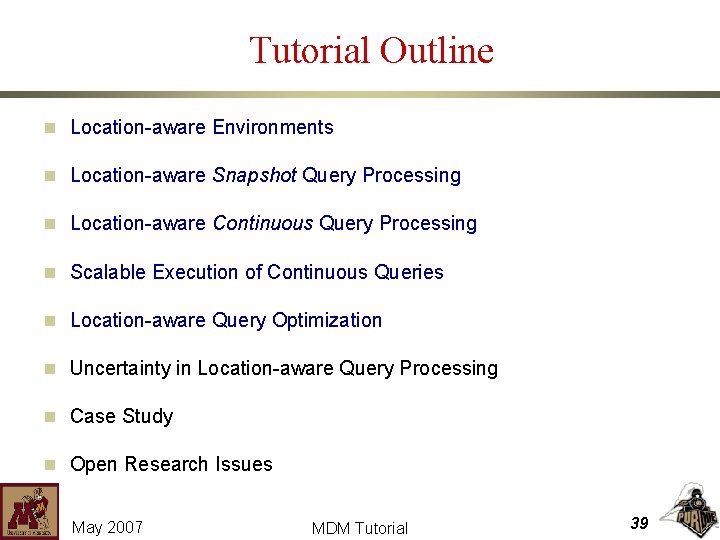 Tutorial Outline n Location-aware Environments n Location-aware Snapshot Query Processing n Location-aware Continuous Query