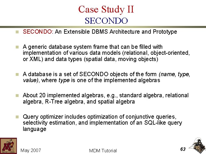 Case Study II SECONDO n SECONDO: An Extensible DBMS Architecture and Prototype n A