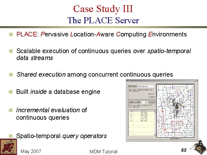 Case Study III The PLACE Server n PLACE: Pervasive Location-Aware Computing Environments n Scalable