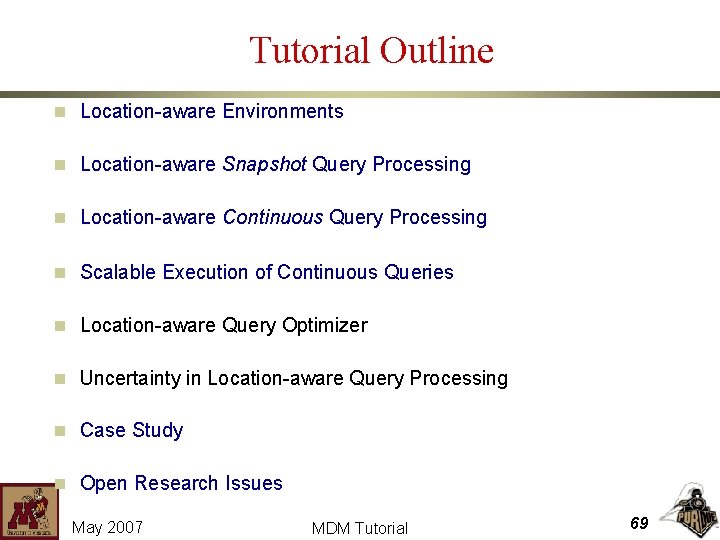 Tutorial Outline n Location-aware Environments n Location-aware Snapshot Query Processing n Location-aware Continuous Query