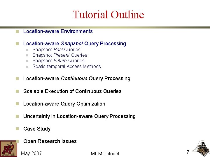 Tutorial Outline n Location-aware Environments n Location-aware Snapshot Query Processing n Snapshot Past Queries