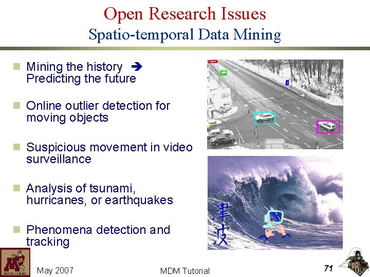 Open Research Issues Spatio-temporal Data Mining n Mining the history Predicting the future n